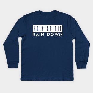 Holy Spirit Rain Down Kids Long Sleeve T-Shirt